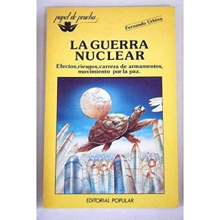 La guerra nuclear: efectos, riesgos, carrera de armamento, movimiento por la paz